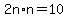 2n%2An=10
