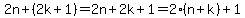 2n%2B%282k%2B1%29=2n%2B2k%2B1=2%28n%2Bk%29%2B1