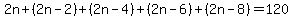 2n%2B%282n-2%29%2B%282n-4%29%2B%282n-6%29%2B%282n-8%29=120