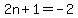 2n%2B1=-2