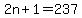 2n%2B1=237
