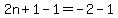 2n%2B1-1=-2-1