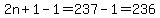 2n%2B1-1=237-1=236