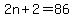2n%2B2=86