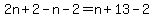 2n%2B2-n-2=n%2B13-2