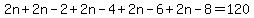 2n%2B2n-2%2B2n-4%2B2n-6%2B2n-8=120