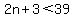 2n%2B3%3C39