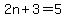 2n%2B3=5