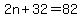2n%2B32=82