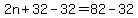 2n%2B32-32=82-32