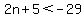 2n%2B5%3C-29+