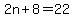 2n%2B8=22