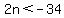 2n%3C-34