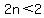 \"2n%3C2\"