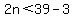 2n%3C39-3