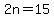2n=15