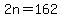 2n=162