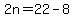 2n=22-8