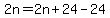2n=2n%2B24-24