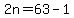 2n=63-1