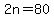 2n=80