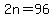 2n=96