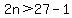 2n%3E27-1