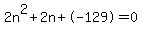 2n%5E2%2B2n%2B-129+=+0