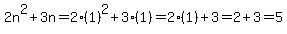 2n%5E2%2B3n=2%281%29%5E2%2B3%281%29=2%281%29%2B3=2%2B3=5
