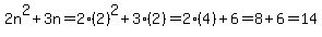 2n%5E2%2B3n=2%282%29%5E2%2B3%282%29=2%284%29%2B6=8%2B6=14