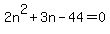 2n%5E2%2B3n-44=0