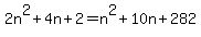 2n%5E2%2B4n%2B2=n%5E2%2B10n%2B282