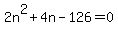 2n%5E2%2B4n-126=0