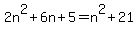 2n%5E2%2B6n%2B5+=+n%5E2+%2B+21
