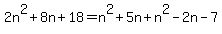 2n%5E2%2B8n%2B18=n%5E2%2B5n%2Bn%5E2-2n-7