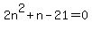 2n%5E2%2Bn-21=0