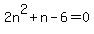 2n%5E2%2Bn-6+=+0