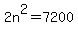 2n%5E2=7200