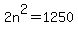 2n%5E2+=+1250