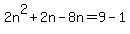 2n%5E2++%2B2n++-8n+=+9+-+1