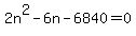 2n%5E2+-+6n+-+6840+=+0