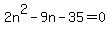 2n%5E2+-+9n+-+35+=+0