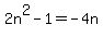 2n%5E2-1=-4n
