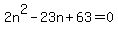 2n%5E2-23n%2B63=0