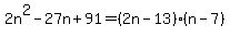 2n%5E2-27n%2B91=%282n-13%29%28n-7%29