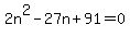 2n%5E2-27n%2B91=0