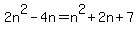 2n%5E2-4n=n%5E2%2B2n%2B7