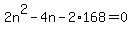 2n%5E2-4n-2%2A168=0