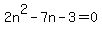 2n%5E2-7n-3=0