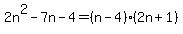 2n%5E2-7n-4=%28n-4%29%282n%2B1%29